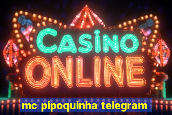 mc pipoquinha telegram